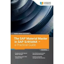 The SAP Material Master in SAP S/4HANA ─ a Practical Guide： 3rd edition