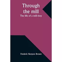 Through the mill： The life of a mill─boy