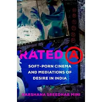 Rated a： Soft─Porn Cinema and Mediations of Desire in India Volume 8