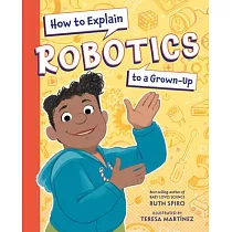How to Explain Robotics to a Grown─Up