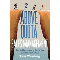 Above Quota Sales Management： Tips and Techniques to Get the Best Out of Your Sales Team