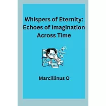 Whispers of Eternity： Echoes of Imagination Across Time