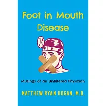 Foot in Mouth Disease： Musings of an Unfiltered Physician