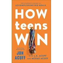 How Teens Win： The Student’s Guide to Accomplishing Big Goals