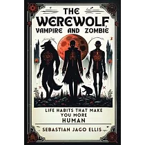 The Werewolf， Vampire and Zombie： Life Habits That Make You More Human