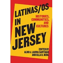 Latinas/OS in New Jersey： Histories， Communities， and Cultures