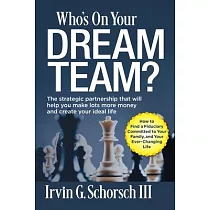 Who’s On Your Dream Team?： The Strategic Partnership That Will Help You Make Lots More Money and Create Your Ideal Life