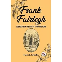 Frank Fairlegh Scenes from the Life of a Private Pupil