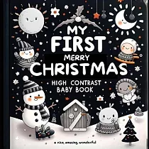 High Contrast Baby Book ─ Merry Christmas： My First Christmas High Contrast Baby Book For Newborn， Babies， Infants High Contrast Baby Book for Holiday