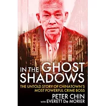 In the Ghost Shadows： The Untold Story of Chinatown’s Most Powerful Crime Boss