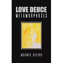 Love Deuce Metamorphoses