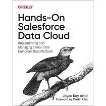 Hands─On Salesforce Data Cloud： Implementing and Managing a Real─Time Customer Data Platform
