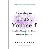 Learning to Trust Yourself： Breaking Through the Blocks That Hold You Back