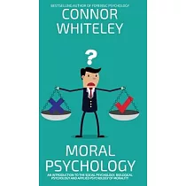 Moral Psychology： An Introduction To The Social Psychology， Biological Psychology And Applied Psychology Of Morality