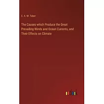The Causes which Produce the Great Prevailing Winds and Ocean Currents， and Their Effects on Climate