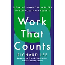 Work That Counts： Breaking Down the Barriers to Extraordinary Results
