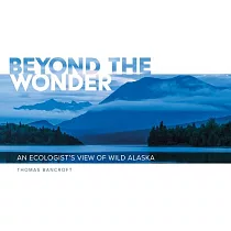 Beyond the Wonder： An Ecologist’s View of Wild Alaska