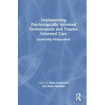 Implementing Psychologically Informed Environments and Trauma Informed Care： Leadership Perspectives