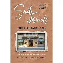 "Such Friends"： The Literary 1920s， Vol. V─1924