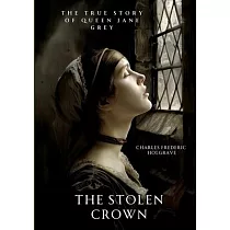 The Stolen Crown： The True Story of Queen Jane Grey