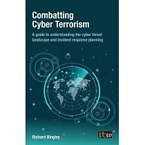 Combatting Cyber Terrorism： A guide to understanding the cyber threat landscape and incident response planning
