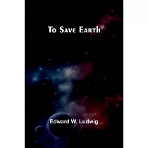 To Save Earth
