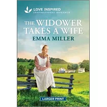 The Widower Takes a Wife： An Uplifting Inspirational Romance