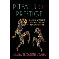 Pitfalls of Prestige： Black Women and Literary Recognition