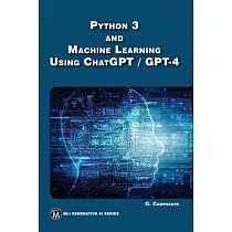Python 3 and Machine Learning Using ChatGPT / GPT─4