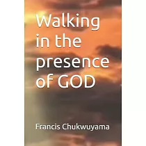 Walking in the presence of GOD