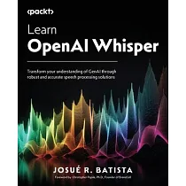 Learn OpenAI Whisper： Transform your understanding of GenAI through robust and accurate speech processing solutions