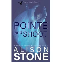 Pointe and Shoot： A Jayne Murphy Mystery