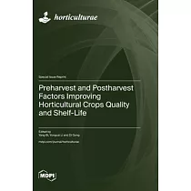 Preharvest and Postharvest Factors Improving Horticultural Crops Quality and Shelf─Life