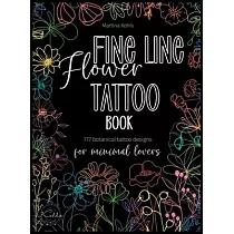 Fine Line Flower Tattoo Book： 777 Botanical Tattoo Designs for Minimal Lovers