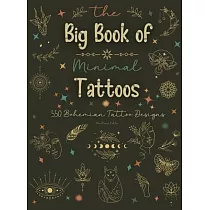 The Big Book of Minimal Tattoos： Small Tattoos and Fine Line Tattoo Designs for Boho Lovers