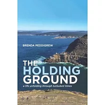 The Holding Ground： a life unfolding through turbulent times