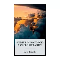Spirits in Bondage： A Cycle of Lyrics