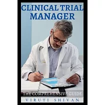 Clinical Trial Manager ─ The Comprehensive Guide