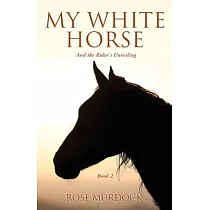 My White Horse： And the Rider’s Unveiling