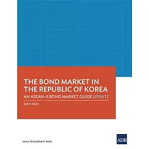 The Bond Market in the Republic of Korea： An ASEAN+3 Bond Market Guide Update