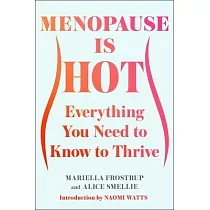 Menopause Is Hot： Everything You Need to Know to Thrive