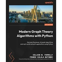 Modern Graph Theory Algorithms with Python： Harness the power of graph algorithms and real─world network applications using Python