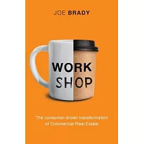 Work Shop： The consumer─driven transformation of Commercial Real Estate