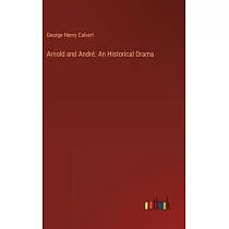 Arnold and André. An Historical Drama