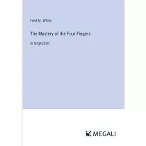 The Mystery of the Four Fingers： in large print