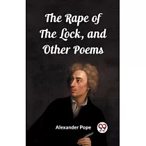 The Rape of the Lock， and Other Poems