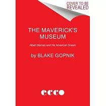 The Maverick’s Museum： Albert Barnes and His American Dream