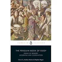 The Penguin Book of Elegy： Poems of Memory， Mourning and Consolation