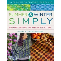 Summer and Winter Simply： Understanding the Weave Structure 34 Projects to Practice Your Skills