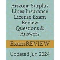 Arizona Surplus Lines Insurance License Exam Review Questions & Answers